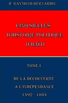 Paperback Cinq Siecles d'Histoire Politique d'Haiti: Tome I [French] Book