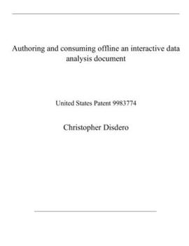 Paperback Authoring and consuming offline an interactive data analysis document: United States Patent 9983774 Book