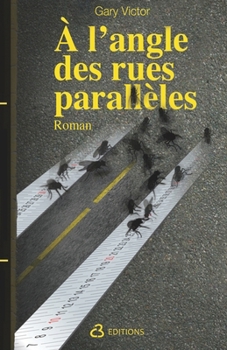 À l'angle des rues parallèles (French Edition)