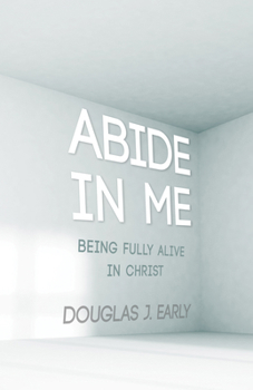 Paperback Abide in Me: Being Fully Alive in Christ Book