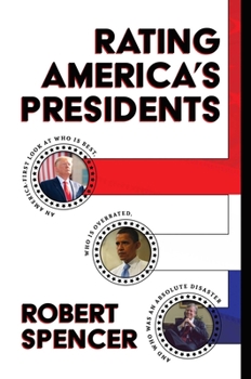 Hardcover Rating America's Presidents: An America-First Look at Who Is Best, Who Is Overrated, and Who Was an Absolute Disaster Book