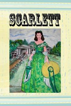 Scarlett: Beautiful Notebook Journal for Gone With the Wind Fans Featuring Original Art of Scarlett O’Hara Famous Classic Movie Lovers Composition ... Lined Pages (Gone With The Wind Journals)