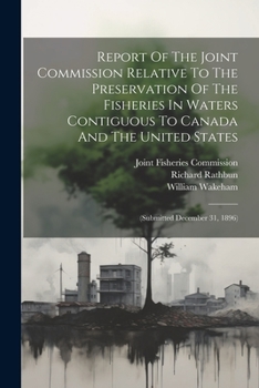 Paperback Report Of The Joint Commission Relative To The Preservation Of The Fisheries In Waters Contiguous To Canada And The United States: (submitted December Book