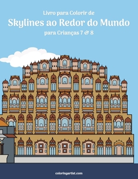 Paperback Livro para Colorir de Skylines ao Redor do Mundo para Crianças 7 & 8 [Portuguese] Book