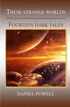 Paperback These Strange Worlds: Fourteen Dark Tales Book