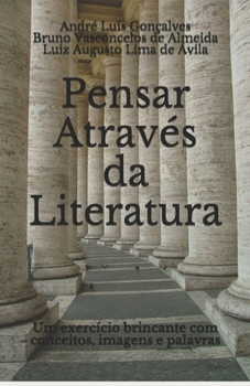 Paperback Pensar Através da Literatura: Um exercício brincante com conceitos, imagens e palavras [Portuguese] Book