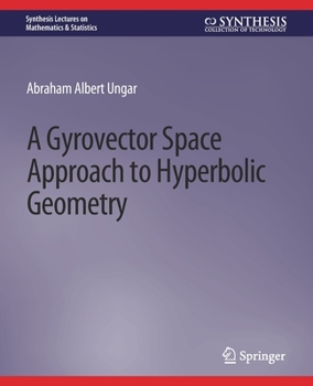 Paperback A Gyrovector Space Approach to Hyperbolic Geometry Book