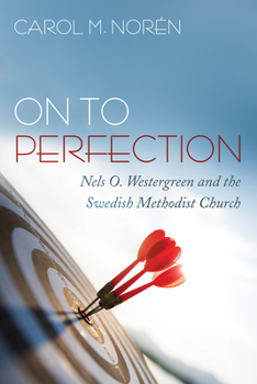 Paperback On to Perfection: Nels O. Westergreen and the Swedish Methodist Church Book