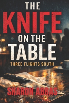 THE KNIFE ON THE TABLE: Three Flights South