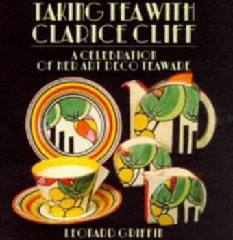 Paperback Taking Tea with Clarice Cliff: A Celebration of Her Art Deco Teaware Book