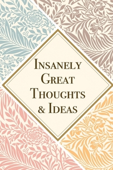Insanely Great Thoughts & Ideas: Lined Office Gag Notebook / Journal for Business Professionals and Coworkers. Snarky Gift Suitable For Women