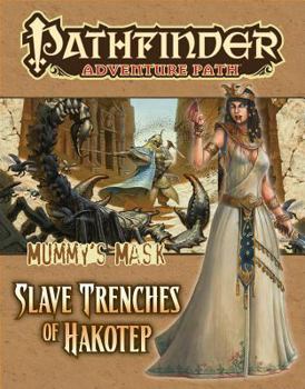 Pathfinder Adventure Path #83: The Slave Trenches of Hakotep - Book #5 of the Mummy's Mask