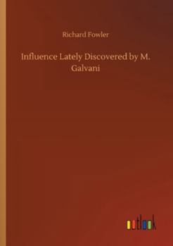 Paperback Influence Lately Discovered by M. Galvani Book