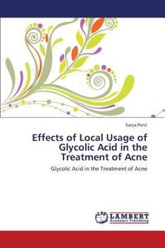 Paperback Effects of Local Usage of Glycolic Acid in the Treatment of Acne Book