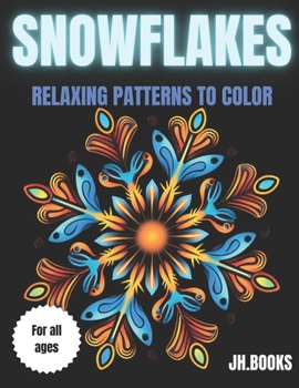 Paperback Snowflakes: RELAXING PATTERNS TO COLOR: Snowflakes to color: relaxing mandala-like patterns Book