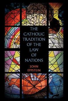 Paperback The Catholic Tradition of the Law of Nations Book