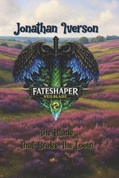 Paperback Fateshaper Veilblade: "The Blade That Broke The Loom" Book