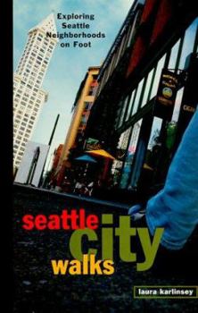 Paperback Seattle City Walks: Exploring Seattle Neighborhoods on Foot Book