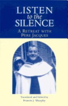Listen to the Silence - A Retreat with Pere Jacques