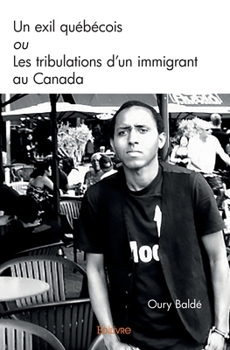 Paperback Un exil québécois ou Les tribulations d'un immigrant au Canada [French] Book
