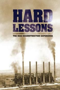 Hard Lessons: The Iraq Reconstruction Experience
