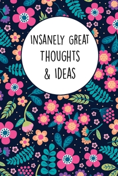 Paperback Insanely Great Thoughts & Ideas: Lined Office Gag Notebook / Journal for Business Professionals and Coworkers. Snarky Gift Suitable For Women Book