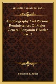 Paperback Autobiography And Personal Reminiscences Of Major-General Benjamin F Butler Part 2 Book