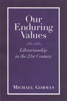 Paperback Our Enduring Values: Librarianship in the 21st Century Book