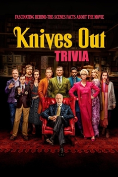 Paperback Knives Out Trivia: Fascinating Behind-The-Scenes Facts About The Movie: Knives Out Quiz Game Book