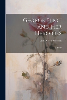 Paperback George Eliot and Her Heroines: A Study Book