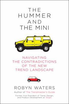 Hardcover The Hummer and the Mini: Navigating the Contradictions of the New Trend Landscape Book