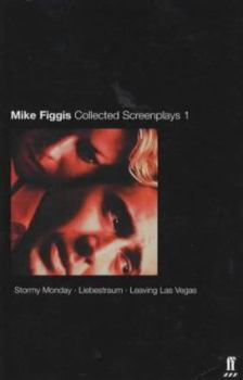 Paperback Mike Figgis Collected Screenplays: Volume I Story Monday/Liebestraum/Leaving Las Vegas Book