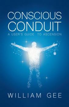 Paperback Conscous Conduit: A User's Guide to Ascension Book