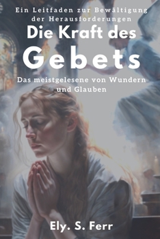 Paperback Die Kraft des Gebets: Ein Leitfaden zur Bewältigung der Herausforderungen [German] Book