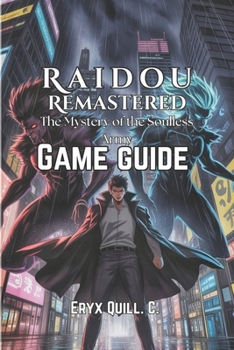 Paperback Raidou Remastered: The Mystery of the Soulless Army Game Guide: Combat Strategies, and Unlock Hidden Secrets in Tokyo's Dark Mysteries Book