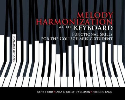 Spiral-bound Melody Harmonization at the Keyboard: Functional Skills for the College Music Student Book