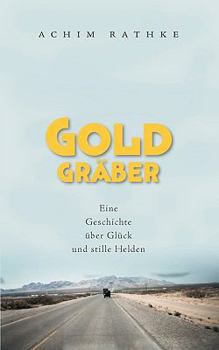 Paperback Goldgräber: Eine Geschichte über Glück und stille Helden [German] Book