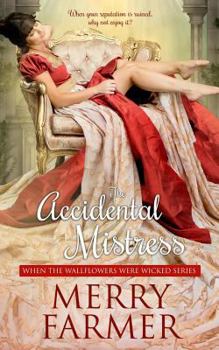 The Accidental Mistress - Book #1 of the When the Wallflowers Were Wicked