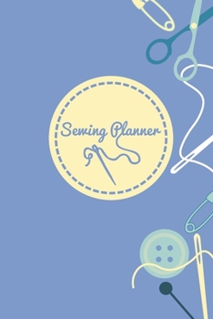 Sewing Planner: Sewing - Quilting Weekly Planner 1 year weekly organizer Sewing Quilting gift