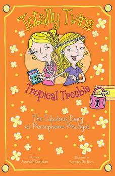 Paperback Tropical Trouble: The Fabulous Diary of Persephone Pinchgut Book