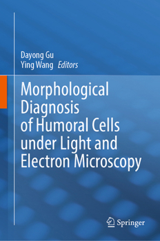 Hardcover Morphological Diagnosis of Humoral Cells Under Light and Electron Microscopy Book