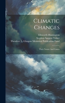 Hardcover Climatic Changes: Their Nature And Causes Book