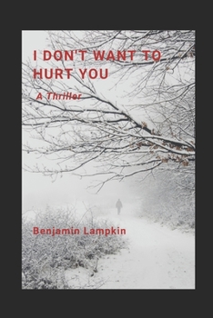 Paperback I Don't Want to Hurt You: A Southern Indiana Thriller Book
