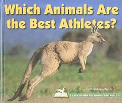 Which Animals Are the Best Athletes? - Book  of the I Like Reading About Animals!