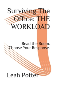 Surviving The Office: THE WORKLOAD: Read the Room. Choose Your Response.