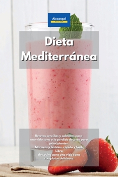 Paperback Dieta Mediterránea: Recetas sencillas y sabrosas para una vida sana y la pérdida de peso para principiantes. Mariscos y batidos, rápido y fácil. Libro ... sana con platos deliciosos. (Spanish Edition) Book