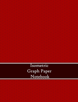 Paperback Isometric Graph Paper Notebook: 1/4 inch Equilateral Triangles - 8.5x11 - 120 Pages Book