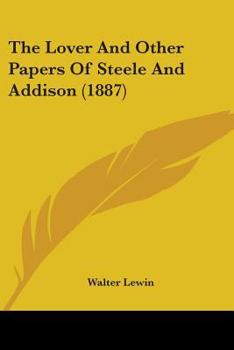 Paperback The Lover And Other Papers Of Steele And Addison (1887) Book