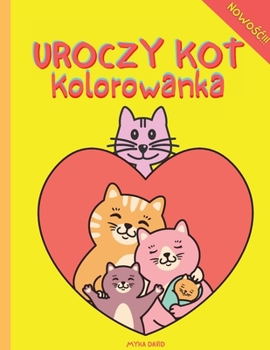 Uroczy Kot Kolorowanka: Super zabawna kolorowanka ze slodkim kotem 50 kolorowanki dla dzieci Slodkie i zabawne wzory: wesoly kot, zabawny kot, śpiący kot i nie tylkoIdealne dla malych dzieci, dziewczy