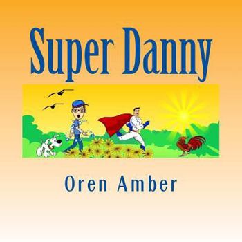 Paperback Super Danny: Three Colorful and Educational Adventures in One Exciting Volume. Book
